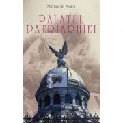 Palatul Patriarhiei – Nicolae Stefan Noica librariadelfin.ro