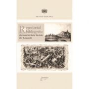 Repertoriul bibliografic al monumentelor feudale din Bucuresti – Nicolae Stoicescu librariadelfin.ro imagine 2022