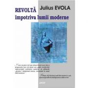 Revolta impotriva lumii moderne – Julius Evola librariadelfin.ro imagine 2022
