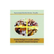 Studiul Religiei in scolile publice din Statele Uniunii Europene – Reprezentanta Patriarhiei Romane la Bruxelles de la librariadelfin.ro imagine 2021