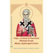Viata, Acatistul si Paraclisul Sfantului Ierarh Miron Episcopul Cretei