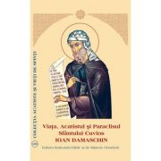 Viata, acatistul si paraclisul sfantului cuvios ioan damaschin