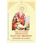 Viata si Acatistul Sfantului Ierarh Ioan cel Milostiv Patriarhul Alexandriei