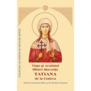 Viata si Acatistul Sfintei Mucenite Tatiana de la Craiova
