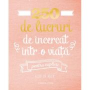 250 de lucruri de incercat intr-o viata - pentru cupluri - elise de rijck