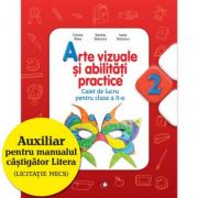 Arte vizuale si abilitati practice (Caiet de lucru clasa a II-a) - Cristina Rizea