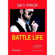 Battle Life – Sky Prof Beletristica. Literatura Universala. Romane imagine 2022