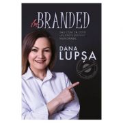 Be Branded – Dana Lupsa librariadelfin.ro imagine 2022
