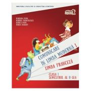 Comunicare in LIMBA FRANCEZA. Manual pentru clasa I. Semestrul al II-lea (cu CD) - Mariana Popa, Marina Franculescu, Bianca Popa, Diana Zografi