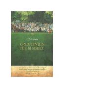 Crestinism, pur si simplu. convorbiri radiofonice. purtarea crestina. dincolo de personalitate - c. s. lewis