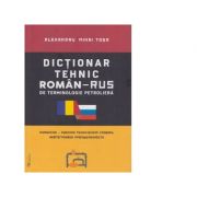 Dictionar tehnic roman-rus / rus-roman de terminologie petroliera – Alexandru Mihai Tosa La Reducere de la librariadelfin.ro imagine 2021