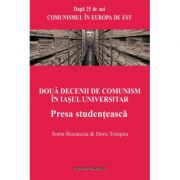 Doua decenii de comunism in Iasul universitar – Sorin Bocancea, Doru Tompea librariadelfin.ro imagine 2022 cartile.ro