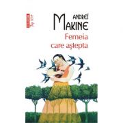 Femeia care astepta - Andreï Makine