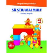 Imi place la gradinita. Sa stiu mai mult. Activitati integrate. 4-5 ani