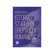 Istoria statului si dreptului romanesc – Ion Mezarescu librariadelfin.ro imagine 2022
