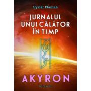 Jurnalul unui calator in timp. Akyron, volumul 1 – Syriat Namah librariadelfin.ro imagine 2022