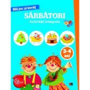 Ma joc si invat. Sarbatori. Activitati integrate. 3-4 ani