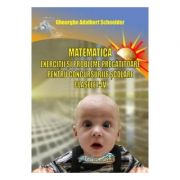 Matematica, clasele 1-4. Exercitii si probleme pregatitoare pentru concursurile scolare – Gh. Adalbert Schneider librariadelfin.ro
