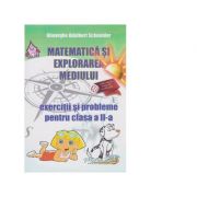 Matematica si explorarea mediului. Exercitii si probleme pentru clasa a II-a – Gheorghe Adalbert Schneider Auxiliare scolare. Auxiliare Clasa a 2-a. Matematica si explorarea mediului Clasa 2. Set Semestrul I + Semestrul II Clasa 2 imagine 2022