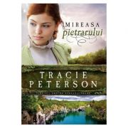 Mireasa pietrarului - vol. 3. seria tinutul apelor stralucitoare - tracie peterson
