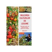 Mulcirea culturilor de legume. mai putin udat, mai putine buruierni, legume de calitate - blaise leclerc