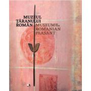 Muzeul taranului roman. Editie bilingva romana- engleza librariadelfin.ro imagine 2022 cartile.ro