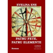 Patru fete, patru elemente – Evelina Ene Beletristica. Literatura Romana. Romane imagine 2022