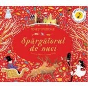Povesti muzicale. Spargatorul de nuci. Carte cu sunete librariadelfin.ro imagine 2022 cartile.ro