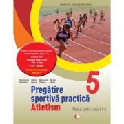 Pregatire sportiva practica: atletism. manual. clasa a v-a - silvia violeta teodorescu