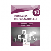 Protectia consumatorului. Clasa a X-a de la librariadelfin.ro imagine 2021