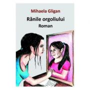 Ranile orgoliului - Mihaela Gligan