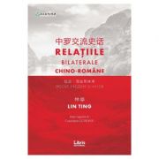 Relatiile bilaterale chino-romane – Lin Ting, Constantin Lupeanu librariadelfin.ro imagine 2022