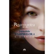 Reuniunea. Jurnalele Vampirilor, volumul 4 - L. J. Smith