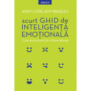 Scurt ghid de inteligenta emotionala – Andy Cope, Amy Bradley librariadelfin.ro