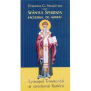 Sfantul spiridon facatorul de minuni, episcopul trimitundei si ocrotitorul kerkirei - dimitrios g. metallinos
