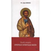 Studii asupra epistolei sfantului iacov - preot ioan mihoc