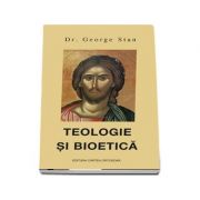 Teologie si bioetica - George Stan