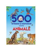 500 intrebari si raspunsuri despre animale