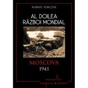 Al doilea razboi mondial. Moscova 1941 - Robert Forczyk