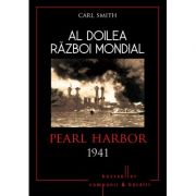 Al doilea razboi mondial. Pearl Harbor 1941 - Carl Smith