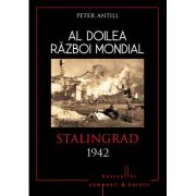 Al doilea razboi mondial. Stalingrad 1942 - Peter Antill