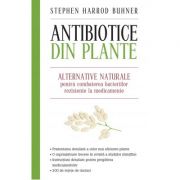 Antibiotice din plante. Alternative naturale pentru combaterea bacteriilor rezistente la medicamente (editie mare) – Stephen Harrod Buhner librariadelfin.ro imagine 2022