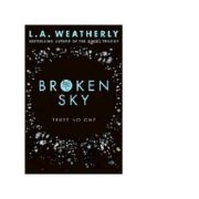 Broken Sky – L. A. Weatherly La Reducere de la librariadelfin.ro imagine 2021