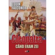 Cleopatra. Cand eram zei - Colin Falconer