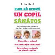 Cum sa cresti un copil sanatos – Erica Reid librariadelfin.ro imagine 2022