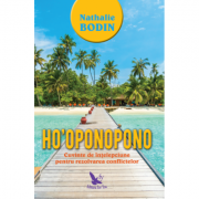 Ho'oponopono. cuvinte de intelepciune pentru rezolvarea conflictelor - nathalie bodin