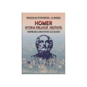 Homer. Istoria pelasga nestiuta. Surprizele lingvistice ale Iliadei - Branislav Stefanosky, Al. Dabija