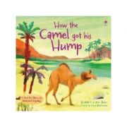 How the Camel got his Hump – Anna Milbourne de la librariadelfin.ro imagine 2021