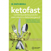 Ketofast. Combina puterea postului intermitent cu dieta ketogenica – Dr. Joseph Mercola librariadelfin.ro