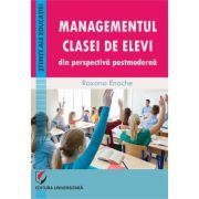 Managementul clasei de elevi din perspectiva postmoderna - roxana enache